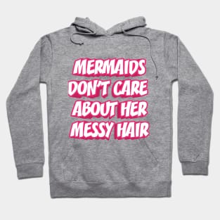 MERMAIDS DON'T CARE || FUNNY QUOTES Hoodie